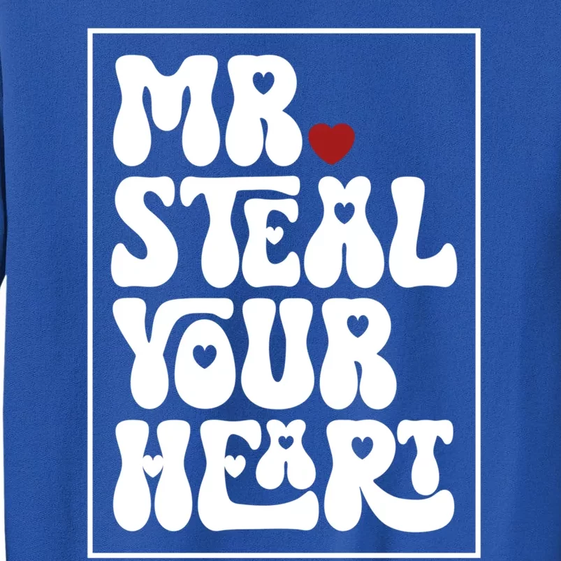 Funny Mr Steal Your Heart Valentines Day Cool Gift Tall Sweatshirt