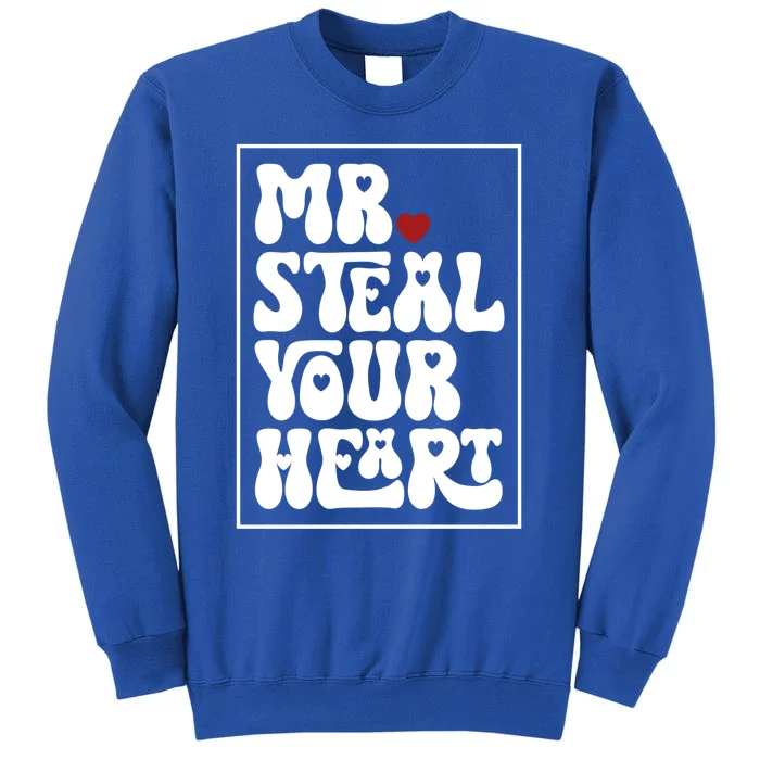 Funny Mr Steal Your Heart Valentines Day Cool Gift Tall Sweatshirt