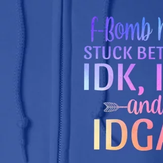 Fgiftbomb Mom Stuck Between Idk Idc And Idgaf Sarcastic Momlife Cool Gift Full Zip Hoodie