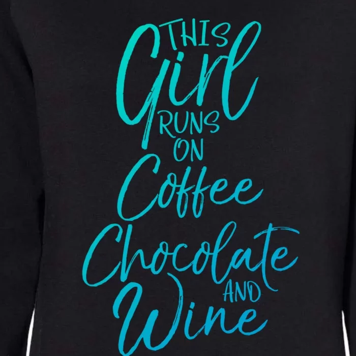 Funny Mom Saying This Runs On Coffee Chocolate And Wine Gift Womens California Wash Sweatshirt