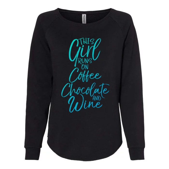 Funny Mom Saying This Runs On Coffee Chocolate And Wine Gift Womens California Wash Sweatshirt