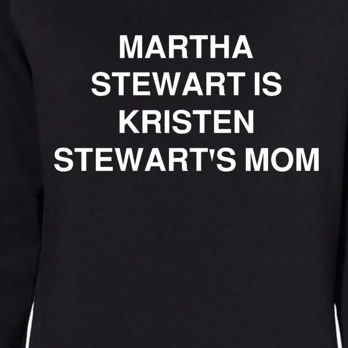 Funny Mom Shirt Martha Stewart Kristen Stewart's Mom Womens California Wash Sweatshirt