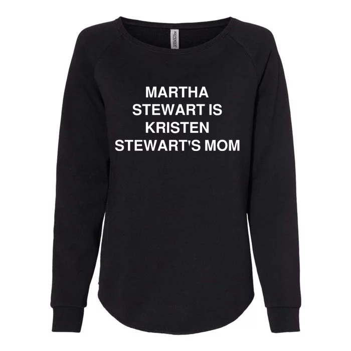 Funny Mom Shirt Martha Stewart Kristen Stewart's Mom Womens California Wash Sweatshirt