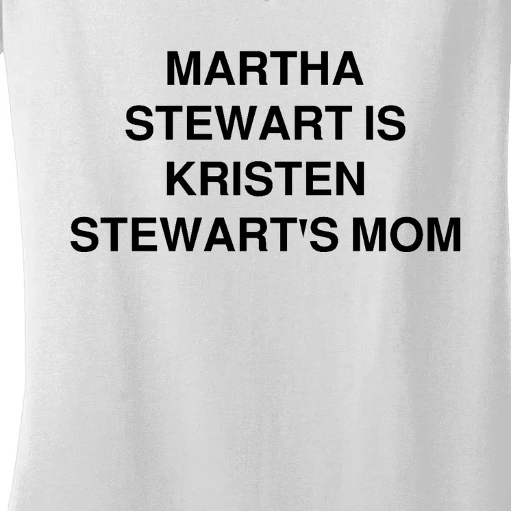 Funny Mom Shirt Martha Stewart Kristen Stewart's Mom Women's V-Neck T-Shirt