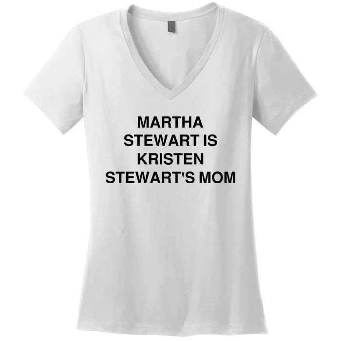 Funny Mom Shirt Martha Stewart Kristen Stewart's Mom Women's V-Neck T-Shirt