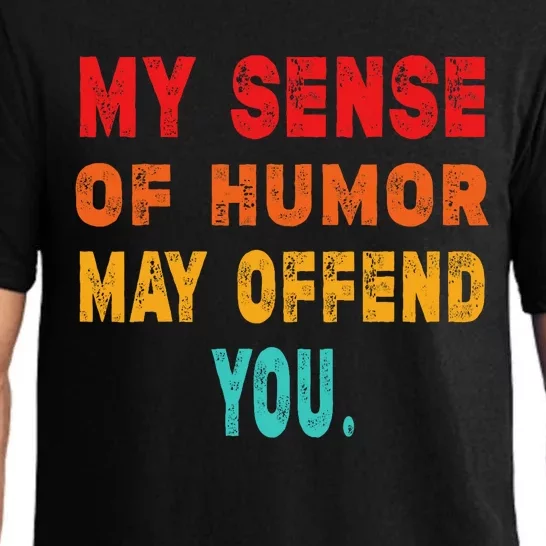 Funny My Sense Of Humor May Offend You Sarcasm Pajama Set