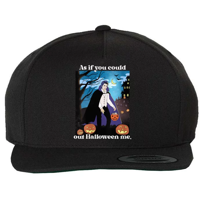 Funny Meme Spooky Season As If You Could Out Halloween Me Wool Snapback Cap