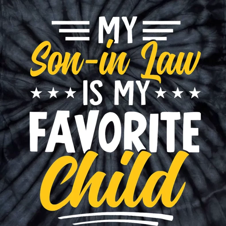 Funny My Son In Law Is My Favorite Child From Mother In Law Tie-Dye T-Shirt