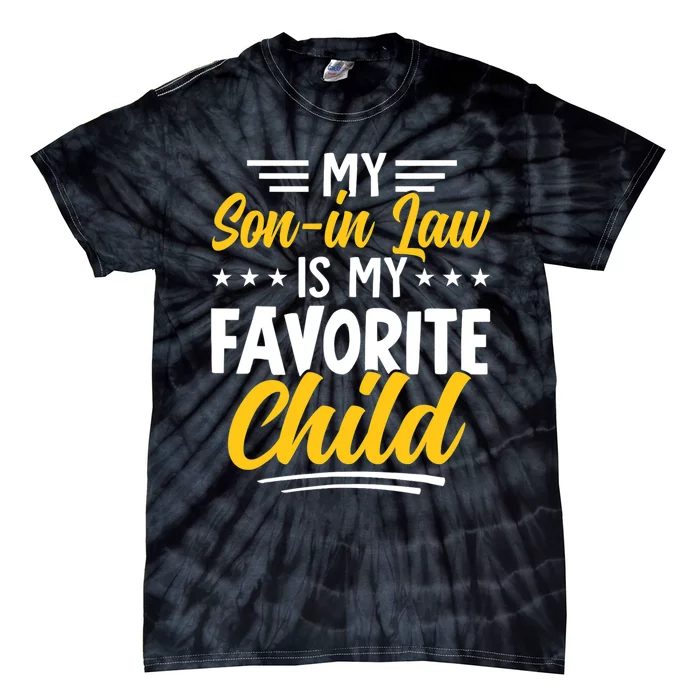 Funny My Son In Law Is My Favorite Child From Mother In Law Tie-Dye T-Shirt