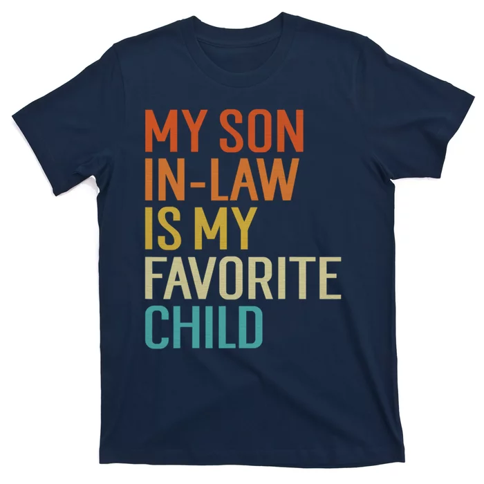 Funny My Son In Law Is My Favorite Child For Mother In Law T-Shirt ...