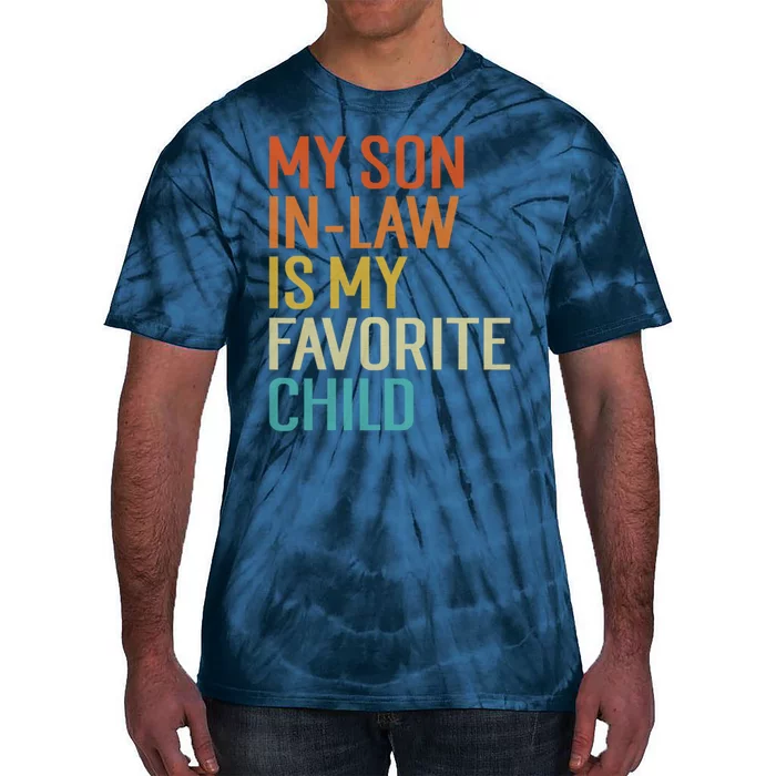 Funny My Son In Law Is My Favorite Child For Mother In Law Tie-Dye T-Shirt