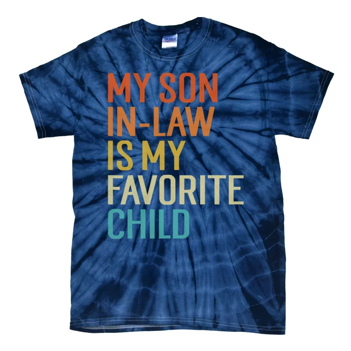 Funny My Son In Law Is My Favorite Child For Mother In Law Tie-Dye T-Shirt