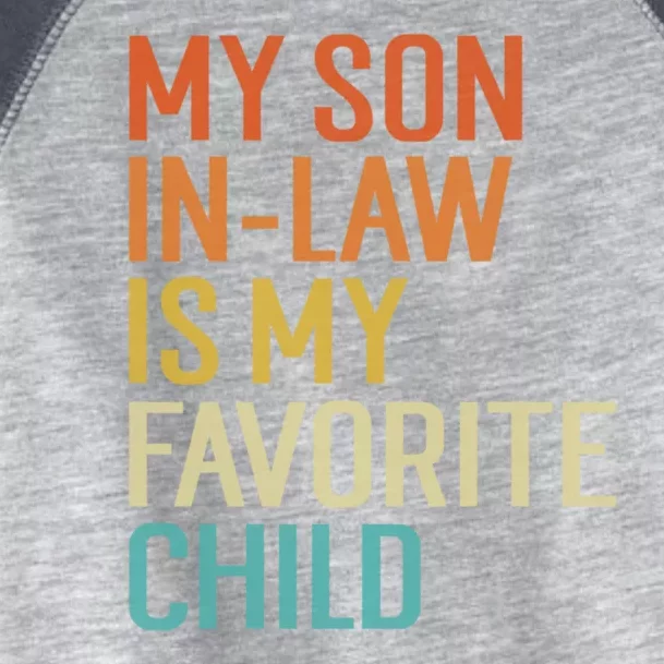 Funny My Son In Law Is My Favorite Child For Mother In Law Toddler Fine Jersey T-Shirt