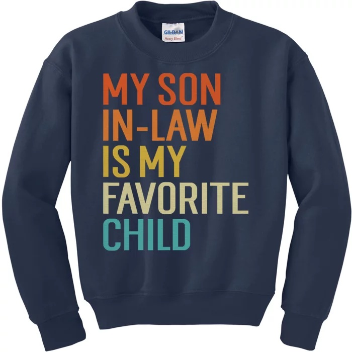 Funny My Son In Law Is My Favorite Child For Mother In Law Kids Sweatshirt