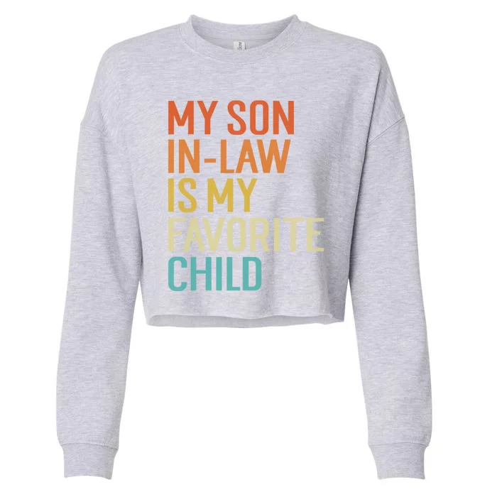 Funny My Son In Law Is My Favorite Child For Mother In Law Cropped Pullover Crew