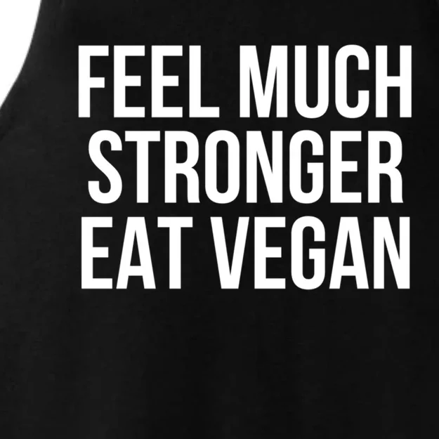 Feel Much Stronger Eat Vegan Gift Ladies Tri-Blend Wicking Tank