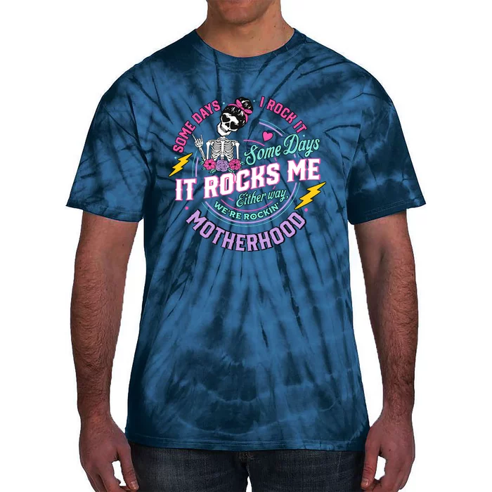 Funny Motherhood Some Days I Rock It Mothers Day Tie-Dye T-Shirt