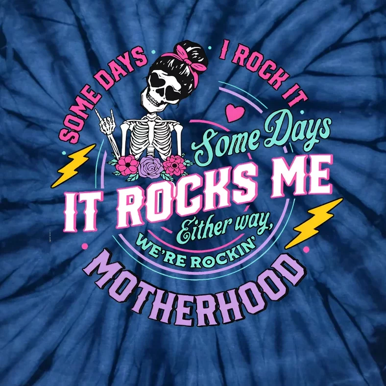 Funny Motherhood Some Days I Rock It Mothers Day Tie-Dye T-Shirt