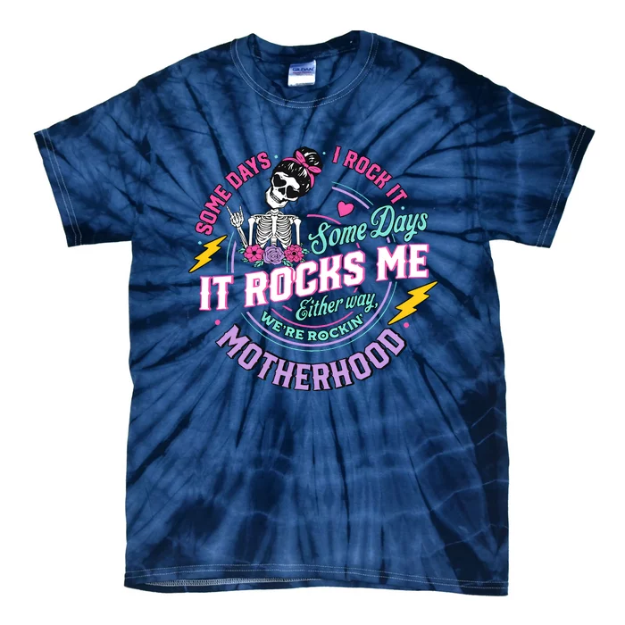 Funny Motherhood Some Days I Rock It Mothers Day Tie-Dye T-Shirt