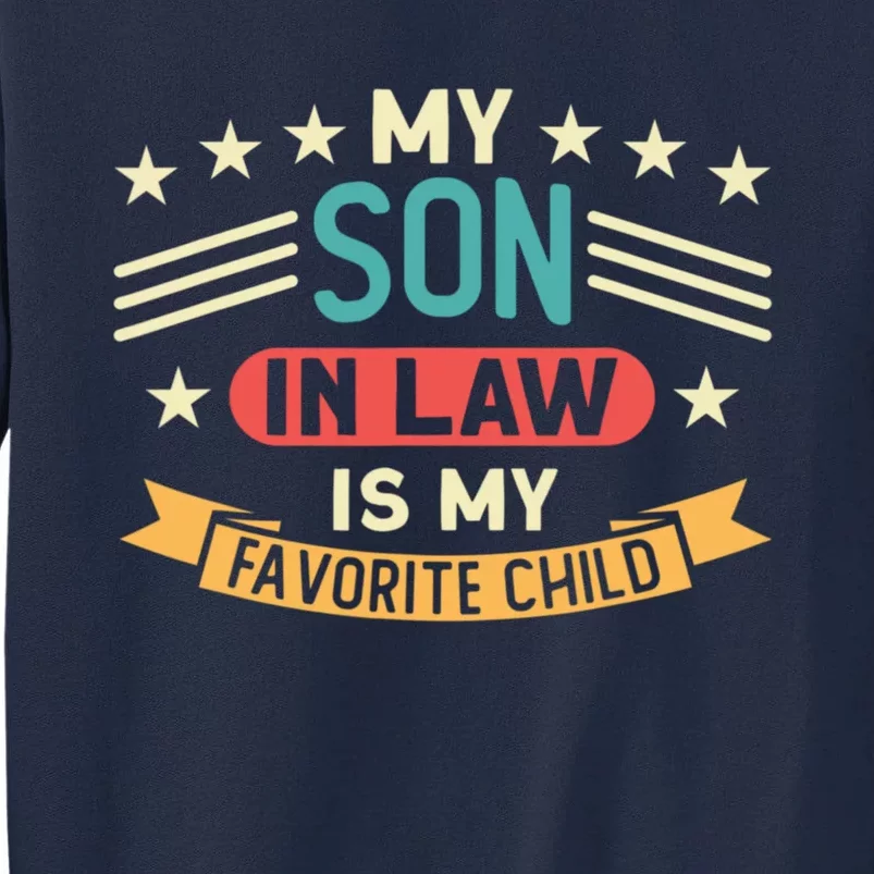 Funny My Son In Law Is My Favorite Child For Mother In Law Tall Sweatshirt