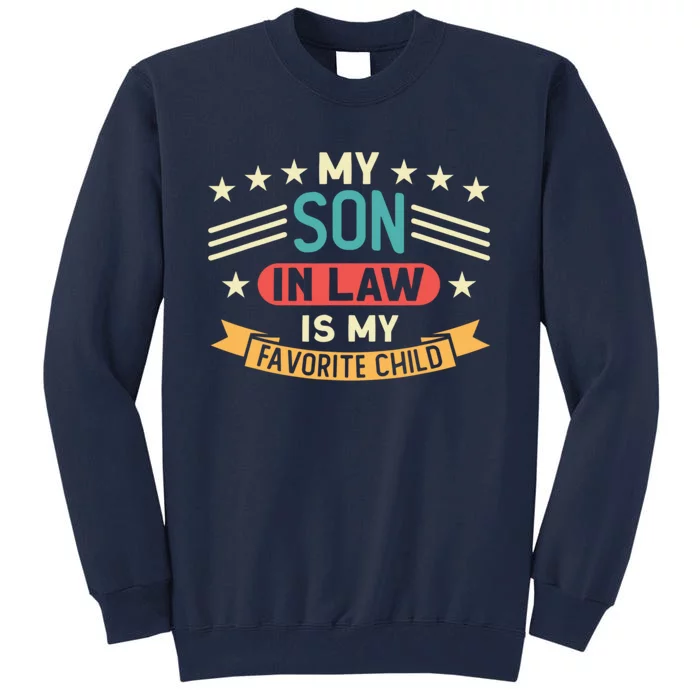 Funny My Son In Law Is My Favorite Child For Mother In Law Tall Sweatshirt