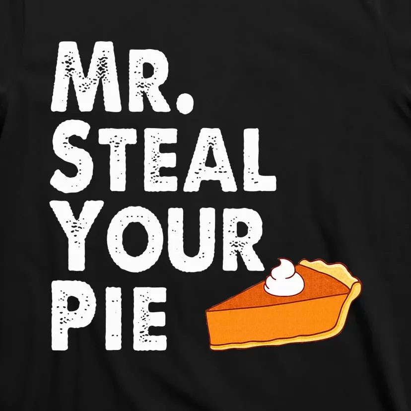 Funny Mr Steal Your Pie Thanksgiving T-Shirt