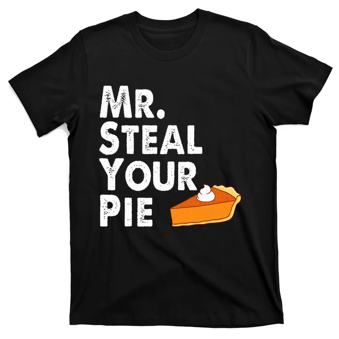 Funny Mr Steal Your Pie Thanksgiving T-Shirt