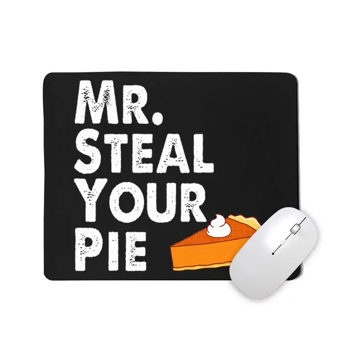 Funny Mr Steal Your Pie Thanksgiving Mousepad