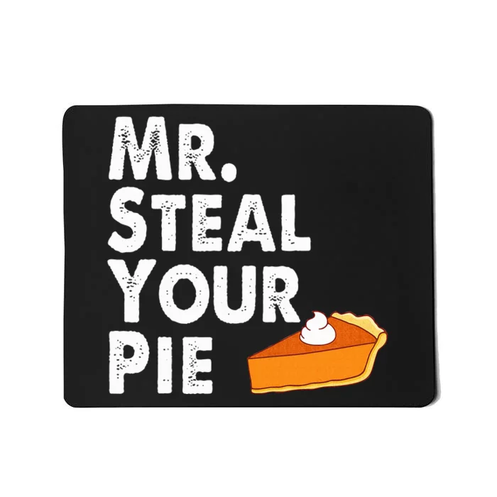 Funny Mr Steal Your Pie Thanksgiving Mousepad