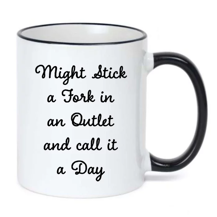 Funny Might Stick A Fork In An Outlet And Call It A Day Sarcastic Black Color Changing Mug