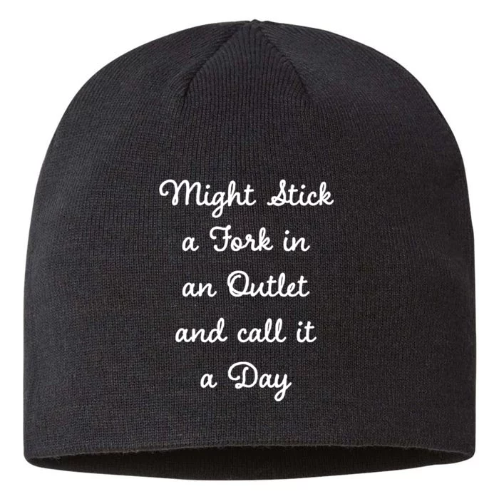 Funny Might Stick A Fork In An Outlet And Call It A Day Sarcastic 8 1/2in Sustainable Knit Beanie