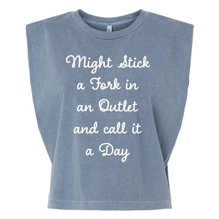 Funny Might Stick A Fork In An Outlet And Call It A Day Sarcastic Garment-Dyed Women's Muscle Tee