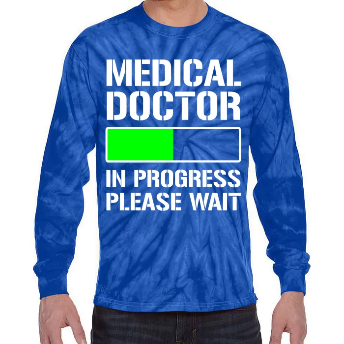 Funny Med School Student Medical Doctor In Progress Funny Gift Tie-Dye Long Sleeve Shirt