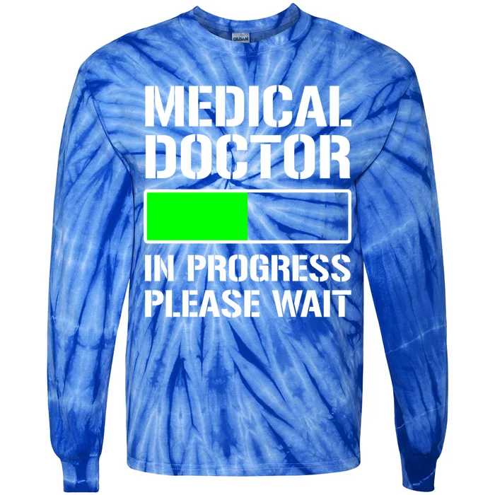 Funny Med School Student Medical Doctor In Progress Funny Gift Tie-Dye Long Sleeve Shirt