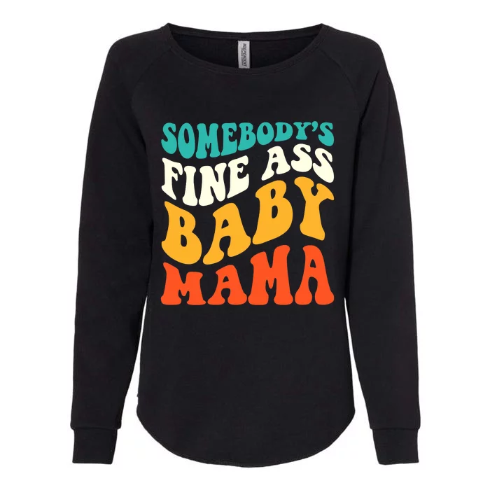 Funny Mama Somebody's Fine Ass Baby Mama Retro Groovy Womens California Wash Sweatshirt