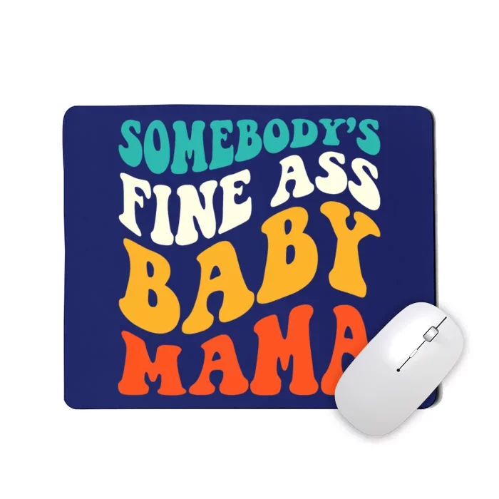 Funny Mama Somebody's Fine Ass Baby Mama Retro Groovy Mousepad