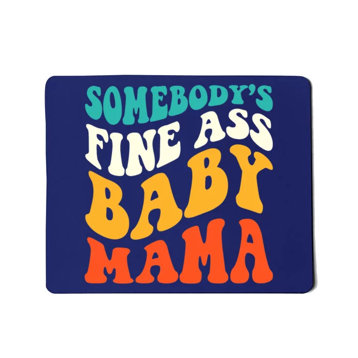 Funny Mama Somebody's Fine Ass Baby Mama Retro Groovy Mousepad