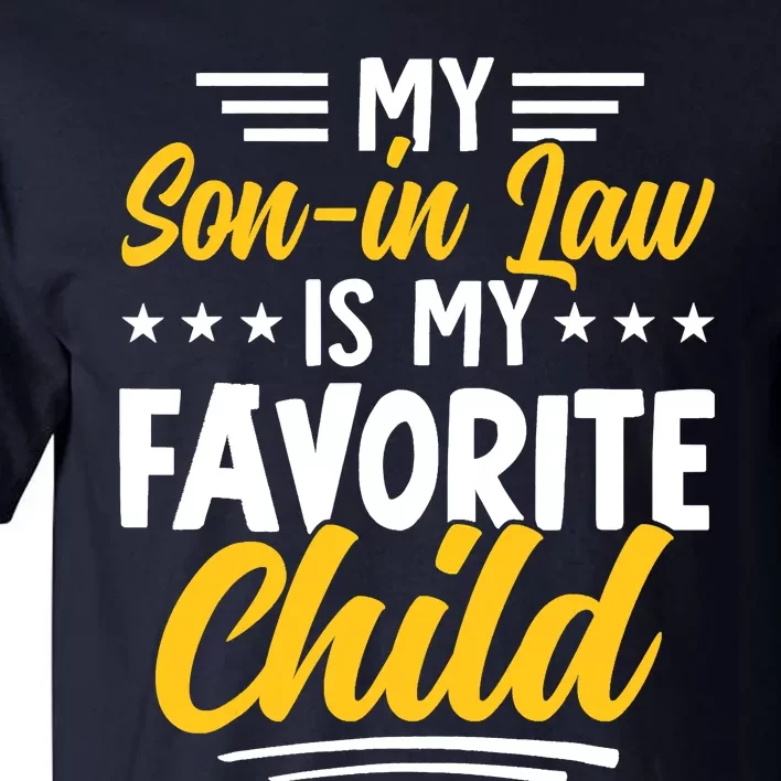 Funny My Son In Law Is My Favorite Child From Mother In Law Tall T-Shirt