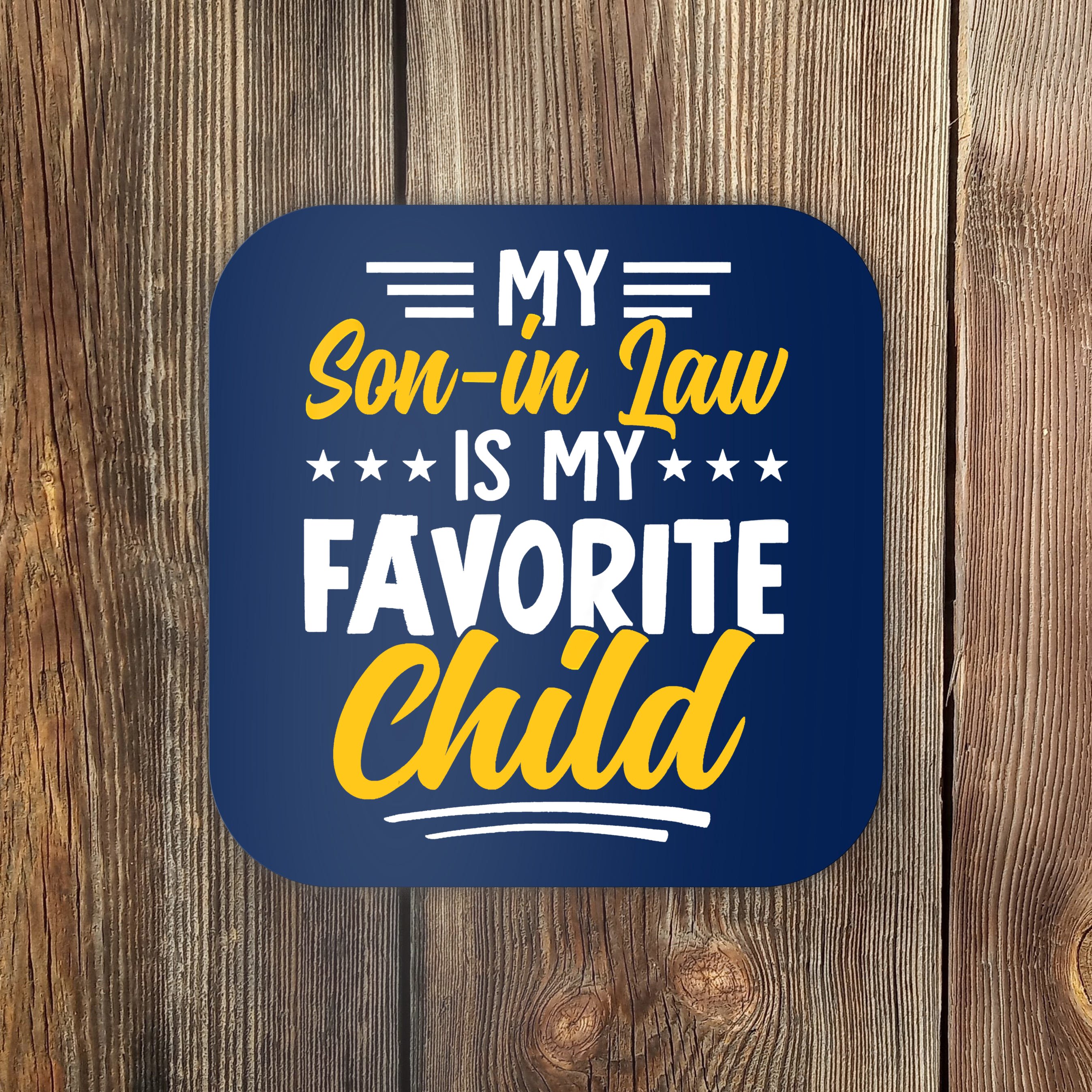 funny-my-son-in-law-is-my-favorite-child-from-mother-in-law-coaster