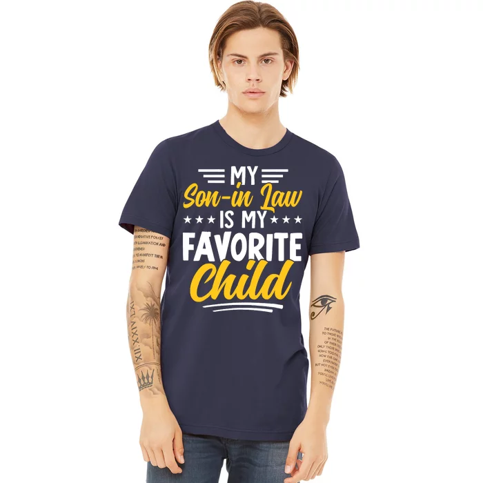 Funny My Son In Law Is My Favorite Child From Mother In Law Premium T-Shirt