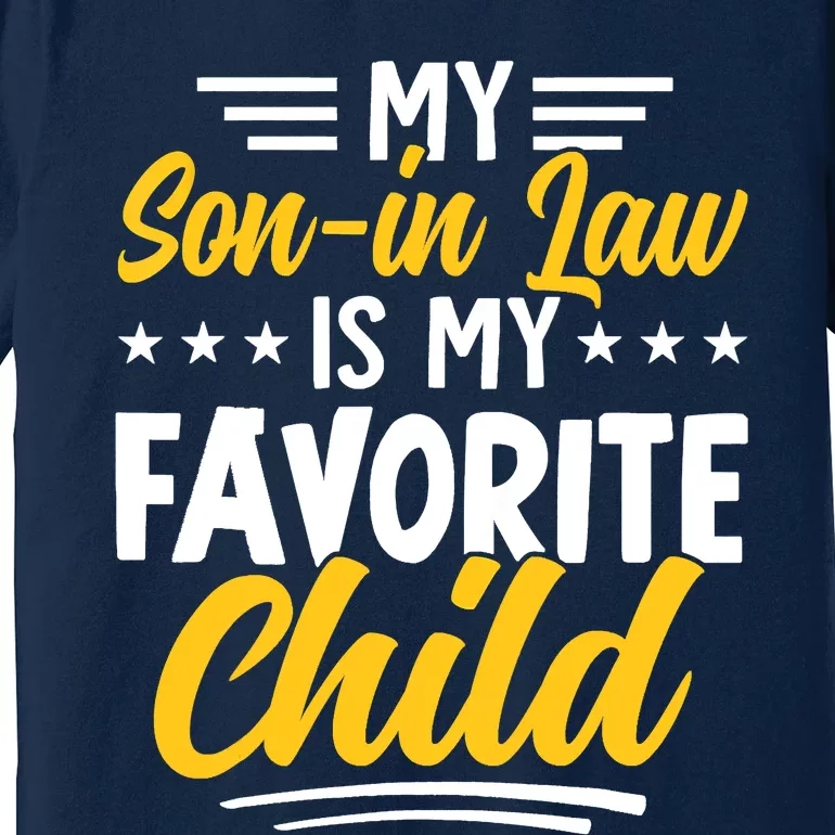 Funny My Son In Law Is My Favorite Child From Mother In Law Premium T-Shirt