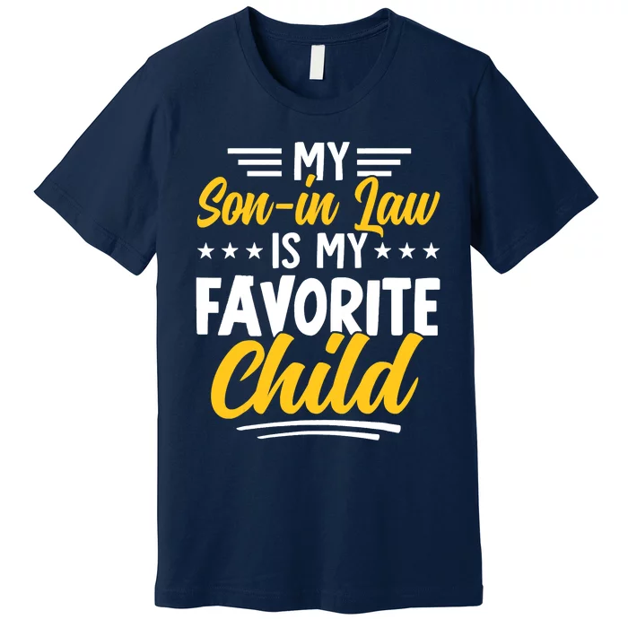 Funny My Son In Law Is My Favorite Child From Mother In Law Premium T-Shirt