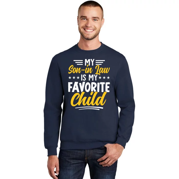 Funny My Son In Law Is My Favorite Child From Mother In Law Tall Sweatshirt