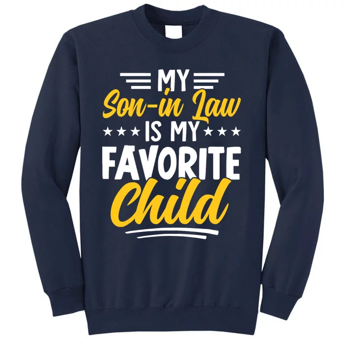 Funny My Son In Law Is My Favorite Child From Mother In Law Tall Sweatshirt