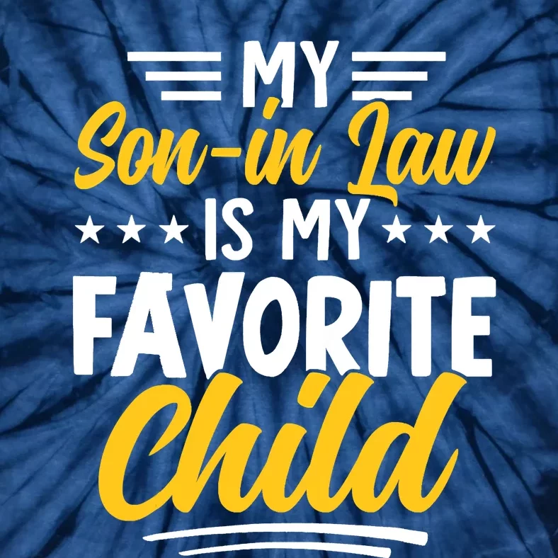 Funny My Son In Law Is My Favorite Child From Mother In Law Tie-Dye T-Shirt