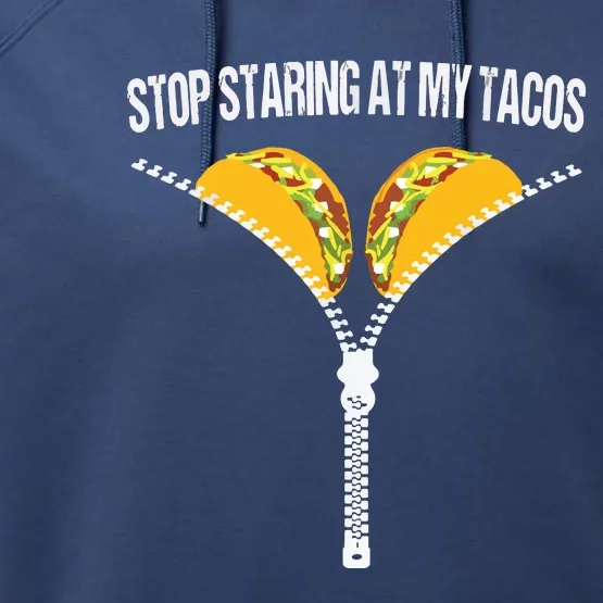 Funny Mexican Stop Staring At My Tacos Fiesta Cinco De Mayo Performance Fleece Hoodie