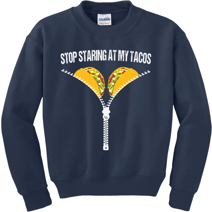 Funny Mexican Stop Staring At My Tacos Fiesta Cinco De Mayo Kids Sweatshirt