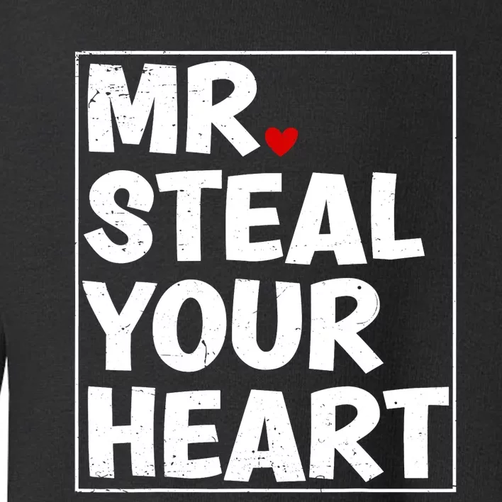 Funny Mr Steal Your Heart Valentines Day Toddler Sweatshirt