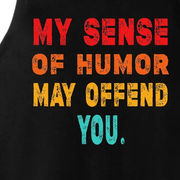 Funny My Sense Of Humor May Offend You Sarcasm Ladies Tri-Blend Wicking Tank