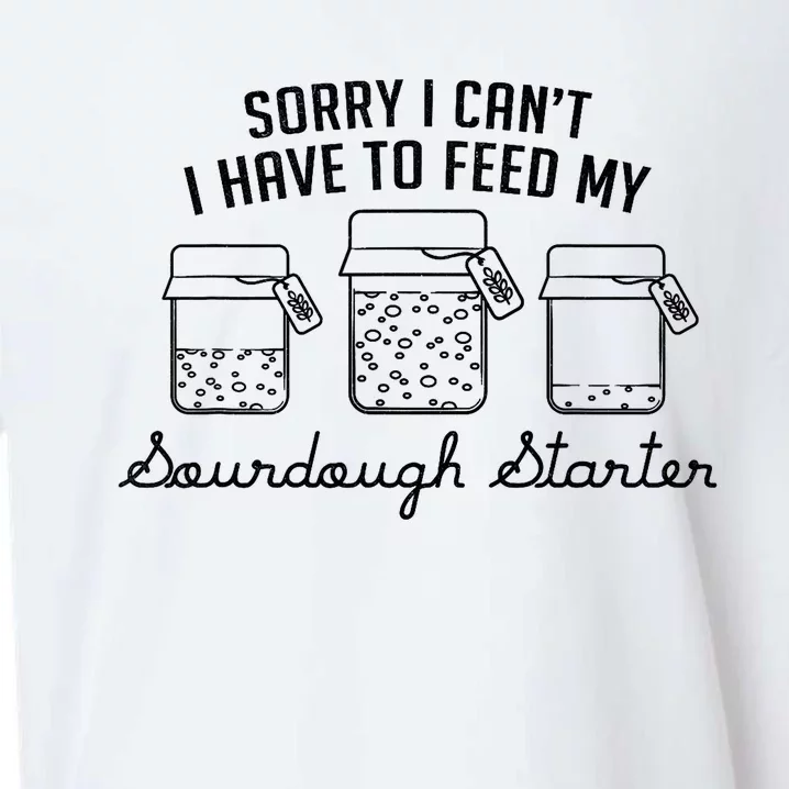 Funny Mama Sorry I CanT I Have To Feed My Sourdough Starter Sueded Cloud Jersey T-Shirt